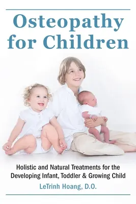 Osteopatia pre deti: Celostná a prírodná liečba pre vyvíjajúce sa dojča, batoľa a rastúce dieťa - Osteopathy for Children: Holistic and Natural Treatments for the Developing Infant, Toddler & Growing Child