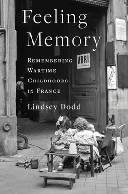 Pocitová pamäť: Spomienky na vojnové detstvo vo Francúzsku - Feeling Memory: Remembering Wartime Childhoods in France