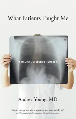 Čo ma naučili pacienti: Cesta študenta medicíny - What Patients Taught Me: A Medical Student's Journey