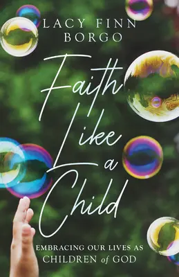 Viera ako dieťa: Prijať náš život ako Božie deti - Faith Like a Child: Embracing Our Lives as Children of God