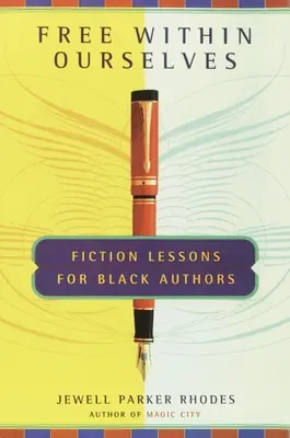 Free Within Ourselves - Lekcie beletrie pre černošských autorov - Free Within Ourselves - Fiction Lessons For Black Authors