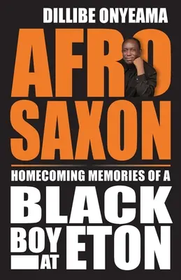 Afro-Saxon: Spomienky černošského chlapca z Etonu na návrat domov - Afro-Saxon: Homecoming Memories of a Black Boy at Eton