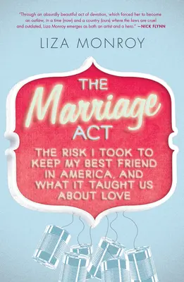 Zákon o manželstve - Riziko, ktoré som podstúpil, aby som udržal svojho najlepšieho priateľa v Amerike, a čo nás to naučilo o láske - Marriage Act - The Risk I Took to Keep My Best Friend in America, and What It Taught Us About Love