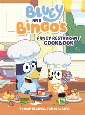 Blueyho a Bingova kuchárska kniha o fantastických reštauráciách: Chutné recepty pre skutočný život - Bluey and Bingo's Fancy Restaurant Cookbook: Yummy Recipes, for Real Life