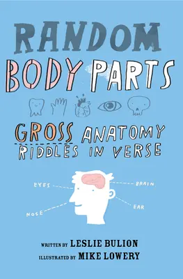 Náhodné časti tela: Hádanky hrubej anatómie vo veršoch - Random Body Parts: Gross Anatomy Riddles in Verse