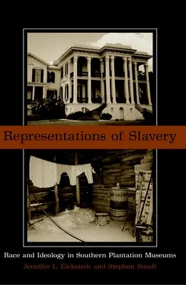 Reprezentácie otroctva: Rasa a ideológia v múzeách južanských plantáží - Representations of Slavery: Race and Ideology in Southern Plantation Museums