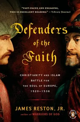 Obrancovia viery: Kresťanstvo a islam bojujú o dušu Európy v rokoch 1520 - 1536 - Defenders of the Faith: Christianity and Islam Battle for the Soul of Europe, 1520-1536