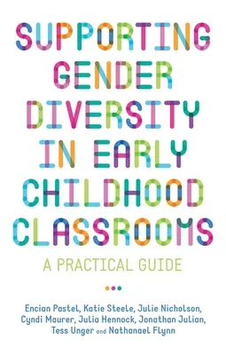 Podpora rodovej rozmanitosti v triedach v ranom detstve: Praktická príručka - Supporting Gender Diversity in Early Childhood Classrooms: A Practical Guide