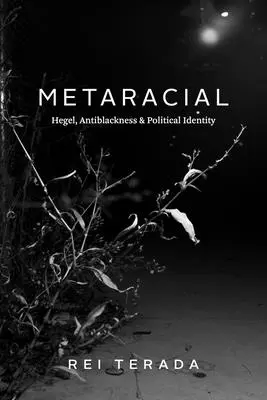 Metaraciálna: Hegel, antičierna a politická identita - Metaracial: Hegel, Antiblackness, and Political Identity