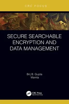 Bezpečné šifrovanie s možnosťou vyhľadávania a správa údajov - Secure Searchable Encryption and Data Management