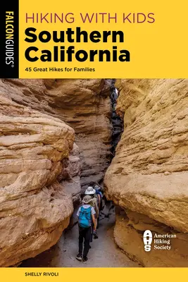 Turistika s deťmi Južná Kalifornia: Vydajte sa na 45 skvelých túr pre rodiny s deťmi - Hiking with Kids Southern California: 45 Great Hikes for Families