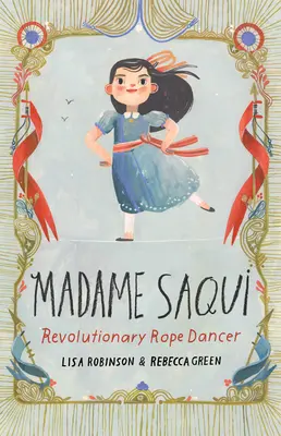 Madame Saqui: Revolučná tanečnica na lane - Madame Saqui: Revolutionary Rope Dancer