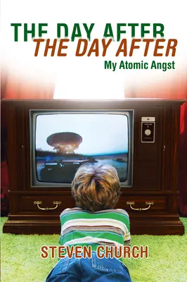 Deň potom Deň potom: Môj atómový úzkosť - The Day After The Day After: My Atomic Angst