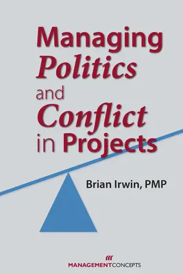 Riadenie politiky a konfliktov v projektoch - Managing Politics and Conflict in Projects
