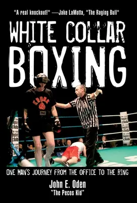 Box v bielych golieroch: Cesta jedného muža z kancelárie do ringu - White Collar Boxing: One Man's Journey from the Office to the Ring