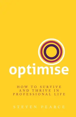 Optimalizácia: Ako prežiť a prosperovať v profesionálnom živote - Optimise: How to survive and thrive in professional life