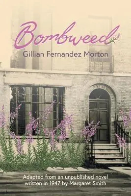 Bombweed: Adaptácia z nepublikovaného románu Margaret Smithovej z roku 1947 - Bombweed: Adapted from an unpublished novel written in 1947 by Margaret Smith