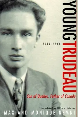 Mladý Trudeau: 1919-1944: Syn Quebecu, otec Kanady - Young Trudeau: 1919-1944: Son of Quebec, Father of Canada