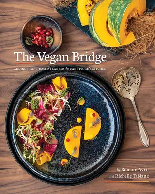 Vegánsky most: Rozširovanie rastlinnej kuchyne - The Vegan Bridge: Expanding Plant-Based Cuisine