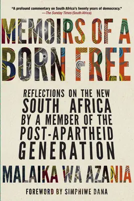Spomienky slobodného rodáka: Úvahy člena generácie po skončení apartheidu o novej Južnej Afrike - Memoirs of a Born Free: Reflections on the New South Africa by a Member of the Post-Apartheid Generation