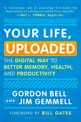 Váš život, nahraný: Digitálna cesta k lepšej pamäti, zdraviu a produktivite - Your Life, Uploaded: The Digital Way to Better Memory, Health, and Productivity