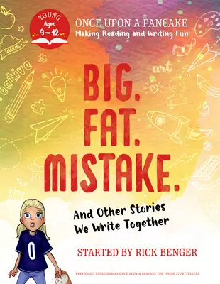 Veľká. Tuk. Omyl. a iné príbehy, ktoré píšeme spolu: Once Upon a Pancake: Pre mladých rozprávačov - Big. Fat. Mistake. and Other Stories We Write Together: Once Upon a Pancake: For Young Storytellers