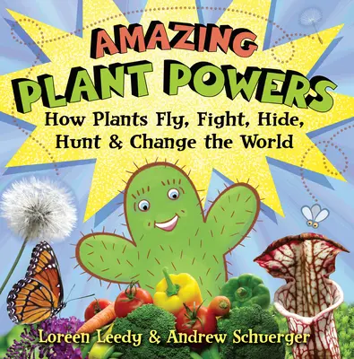 Úžasné schopnosti rastlín: Ako rastliny lietajú, bojujú, skrývajú sa, lovia a menia svet. - Amazing Plant Powers: How Plants Fly, Fight, Hide, Hunt, and Change the World