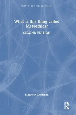 Čo je to za vec, ktorej sa hovorí metaetika? - What Is This Thing Called Metaethics?