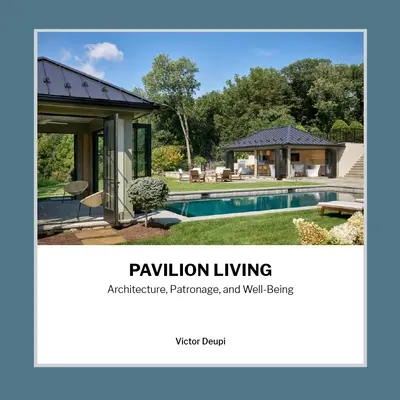 Pavilion Living: Architektúra, mecenášstvo a blahobyt - Pavilion Living: Architecture, Patronage, and Well-Being