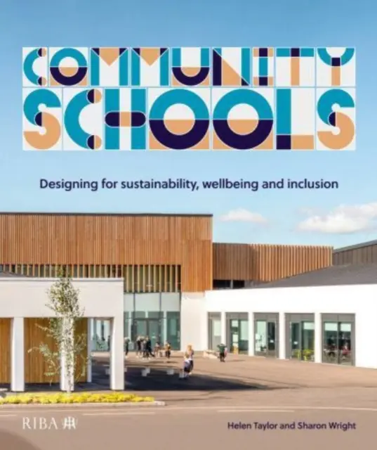 Komunitné školy: Projektovanie pre udržateľnosť, pohodu a inklúziu - Community Schools: Designing for Sustainability, Wellbeing and Inclusion