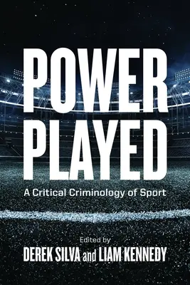 Power Played: Kritická kriminológia športu - Power Played: A Critical Criminology of Sport