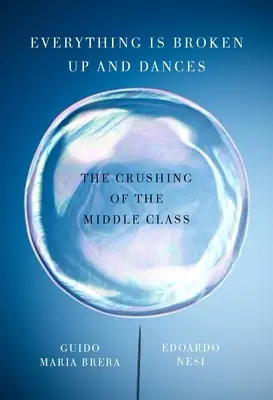 Všetko sa rozpadá a tancuje - Drvenie strednej triedy - Everything Is Broken Up And Dances - The Crushing of the Middle Class