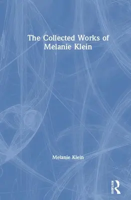 Súborné dielo Melanie Kleinovej - The Collected Works of Melanie Klein