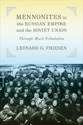 Mennoniti v Ruskom impériu a Sovietskom zväze: Cez mnohé útrapy - Mennonites in the Russian Empire and the Soviet Union: Through Much Tribulation