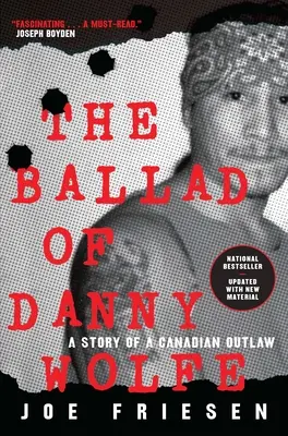 Balada o Dannym Wolfovi: Príbeh kanadského zločinca - The Ballad of Danny Wolfe: A Story of a Canadian Outlaw