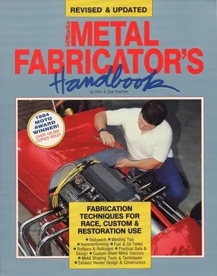 Príručka výrobcu kovov: Revidovaná a aktualizovaná publikácia: Techniky výroby pre závodné, zákazkové a reštauračné použitie - Metal Fabricator's Handbook: Fabrication Techniques for Race, Custom, & Restoration Use, Revised and Updated
