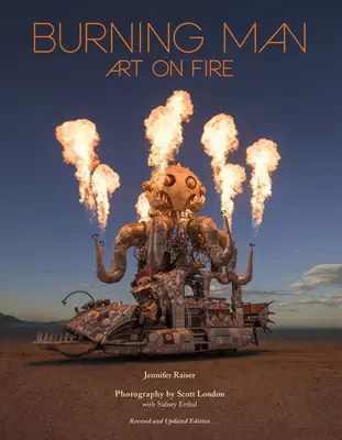 Horiaci muž: Umenie v ohni: Pálenie ohňa: revidované a aktualizované vydanie - Burning Man: Art on Fire: Revised and Updated Edition
