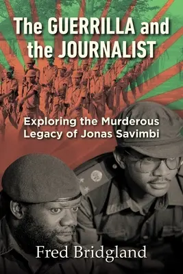 GUERRILLA A ŽURNALISTA - Skúmanie vražedného odkazu Jonasa Savimbiho - THE GUERRILLA AND THE JOURNALIST - Exploring the Murderous Legacy of Jonas Savimbi