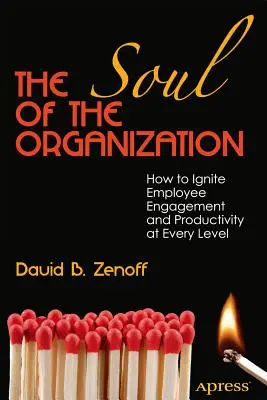 Duša organizácie: Ako naštartovať angažovanosť a produktivitu zamestnancov na všetkých úrovniach - The Soul of the Organization: How to Ignite Employee Engagement and Productivity at Every Level