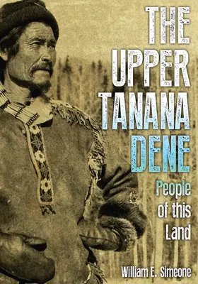 Horná Tanana Dene: Ľudia tejto krajiny - The Upper Tanana Dene: People of This Land