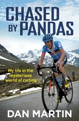 Chased by Pandas: Môj život v tajomnom svete cyklistiky - Chased by Pandas: My Life in the Mysterious World of Cycling
