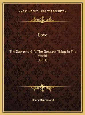 Láska: Najväčšia vec na svete (1891) - Love: The Supreme Gift, The Greatest Thing In The World (1891)