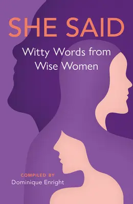 Povedala: Dôvtipné slová múdrych žien - She Said: Witty Words from Wise Women