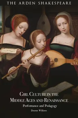 Dievčenská kultúra v stredoveku a renesancii: Renesancia a stredovek: výkonnosť a pedagogika - Girl Culture in the Middle Ages and Renaissance: Performance and Pedagogy