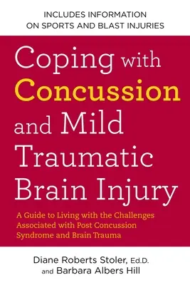 Zvládanie otrasu mozgu a ľahkého úrazu mozgu: Príručka pre život s problémami spojenými so syndrómom po otrase mozgu a ND Brain Trau - Coping with Concussion and Mild Traumatic Brain Injury: A Guide to Living with the Challenges Associated with Post Concussion Syndrome a ND Brain Trau