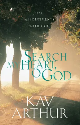 Skúmaj moje srdce, Bože: Srdce, srdce a srdce moje, ako sa ti darí, a čo je dôležité pre teba? - Search My Heart, O God: 365 Appointments with God