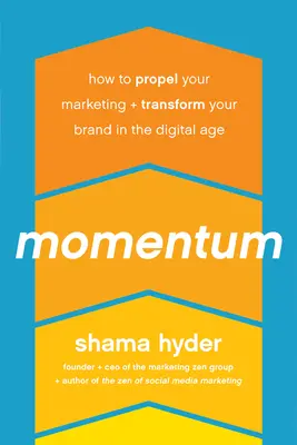 Momentum: Ako podporiť svoj marketing a zmeniť svoju značku v digitálnom veku - Momentum: How to Propel Your Marketing and Transform Your Brand in the Digital Age