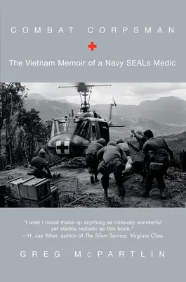 Combat Corpsman - Vietnamské memoáre zdravotníka z Navy SEALs - Combat Corpsman - The Vietnam Memoir of a Navy SEALs Medic