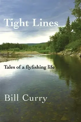 Napínavé línie: Príbehy z muškárskeho života - Tight Lines: Tales of a flyfishing life