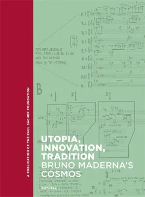 Utópia, inovácia, tradícia: Bruno Maderna: Kozmos - Utopia, Innovation, Tradition: Bruno Maderna's Cosmos